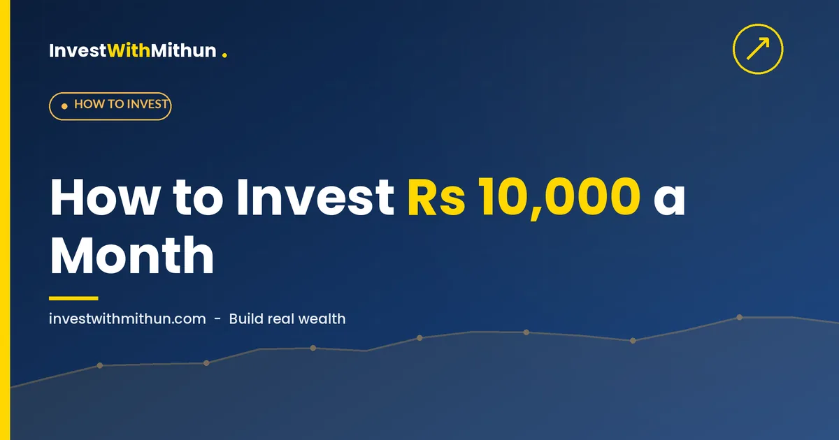 How to Invest ₹10,000 Per Month: Build Real Wealth