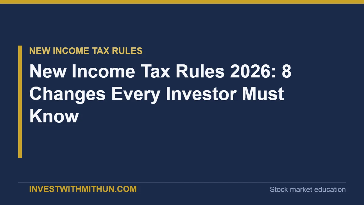 New Income Tax Rules 2026: 8 Changes Every Investor Must Know