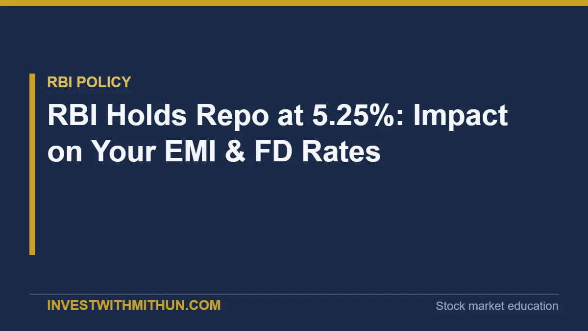 RBI Holds Repo at 5.25%: Impact on Your EMI & FD Rates